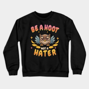 be a hoot not a hater Crewneck Sweatshirt